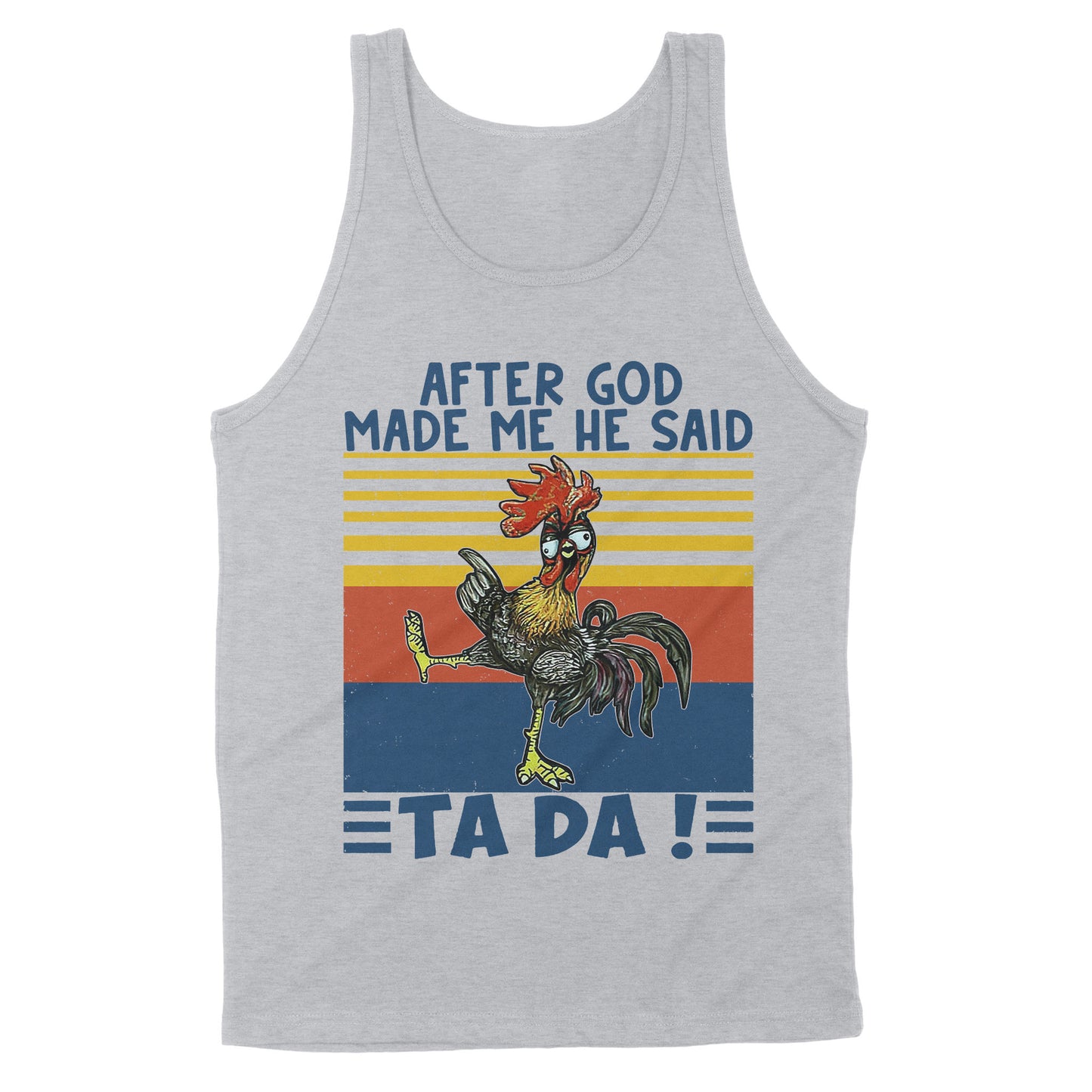 After God Made Me He Said Ta Da Funny - Standard Tank