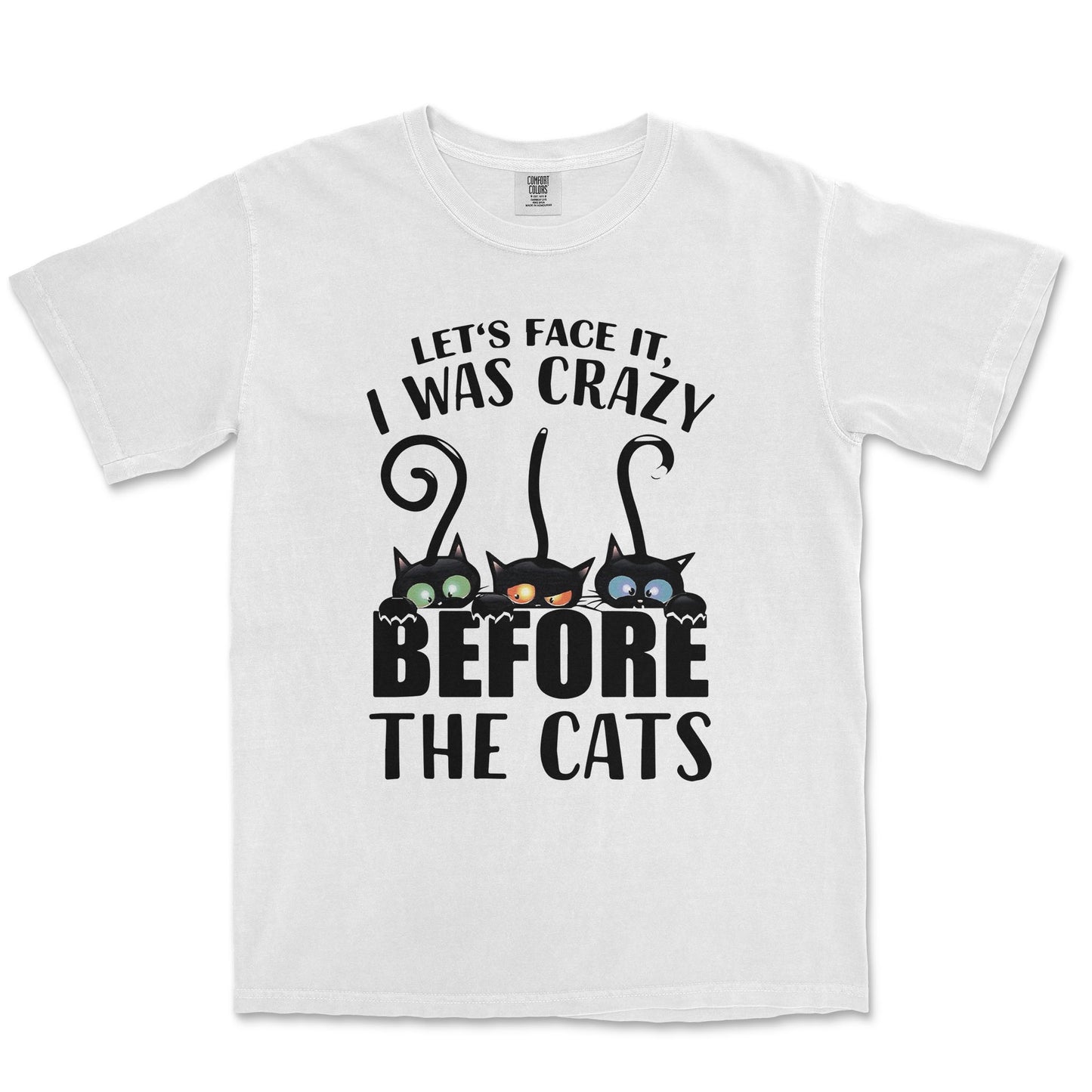 Let's Face It I Was Crazy Before The Cats Unisex Comfort Colors® 1717 Heavyweight T-Shirt