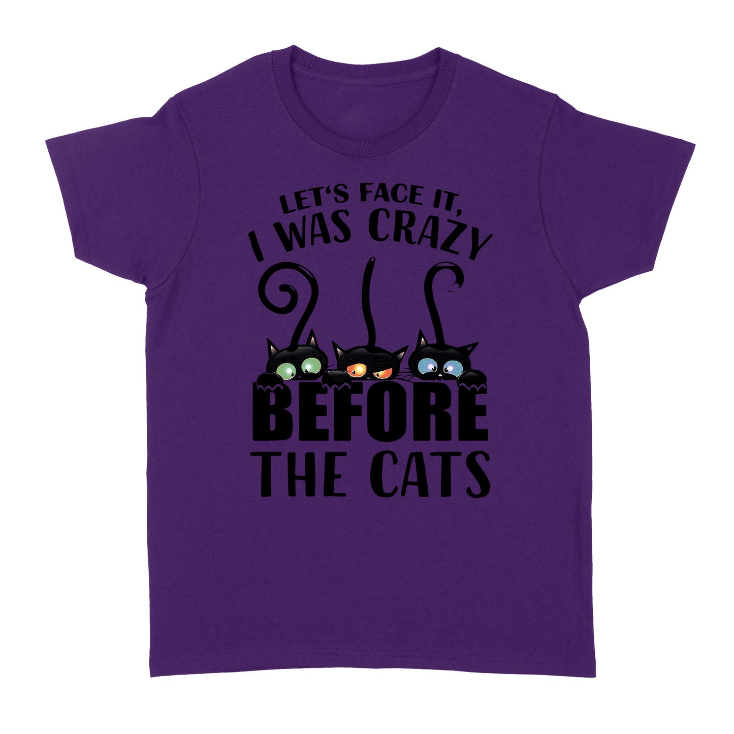 Let's face it i was crazy before the cats Standard Women's T-shirt