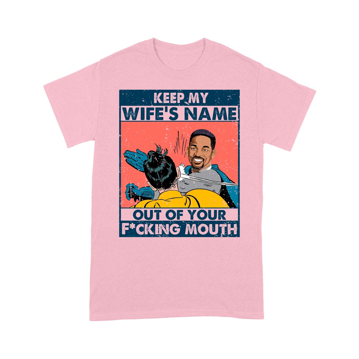 Keep My Wife’s Name Out Your Mouth,Will Smith, Oscar 2022 - Standard T-Shirt