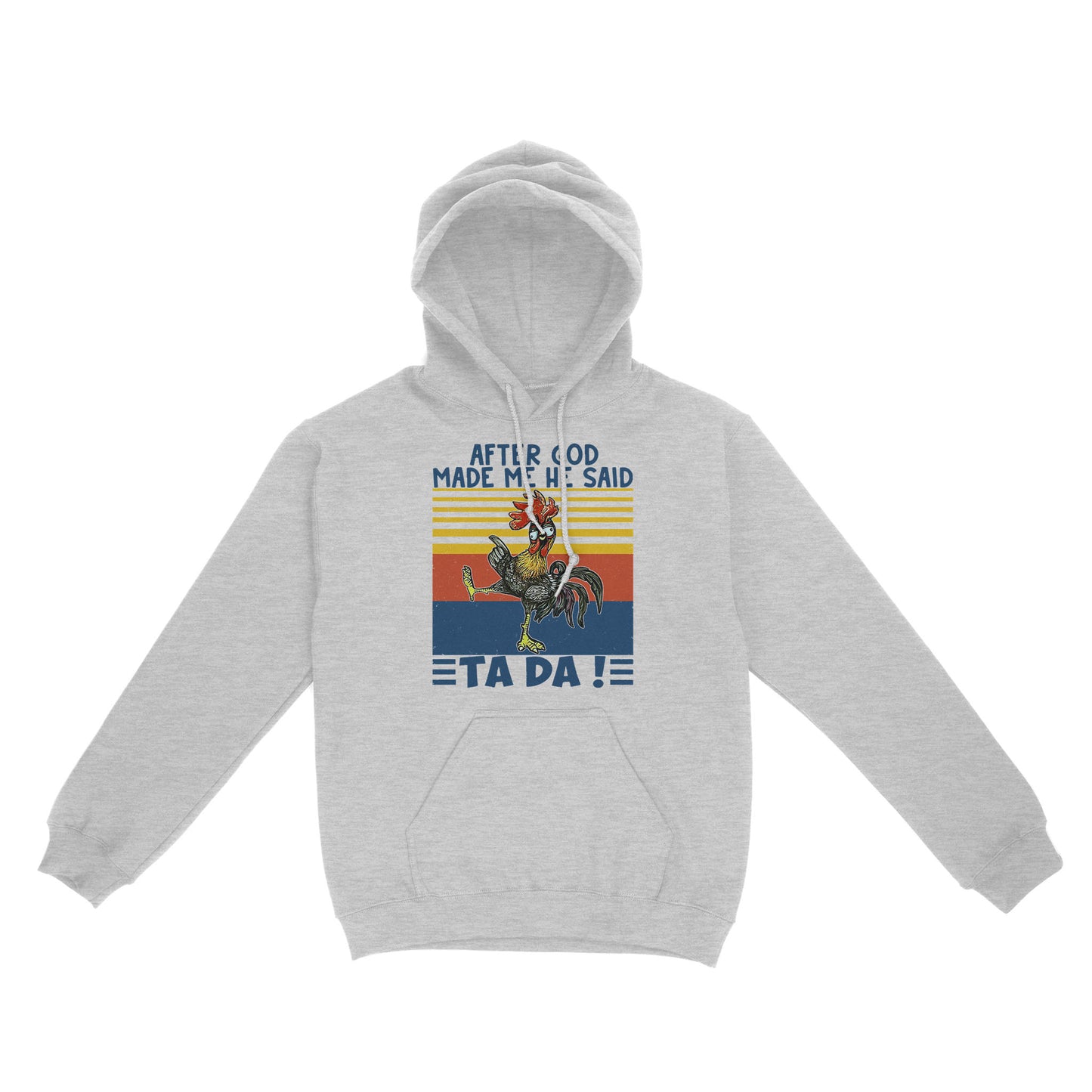 After God Made Me He Said Ta Da Funny - Standard Hoodie