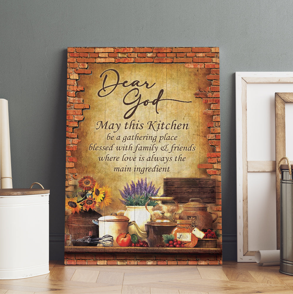 Dear God, May This Kitchen Be A Gathering Place Blessed With Family And Friend Canvas Prints And Poster