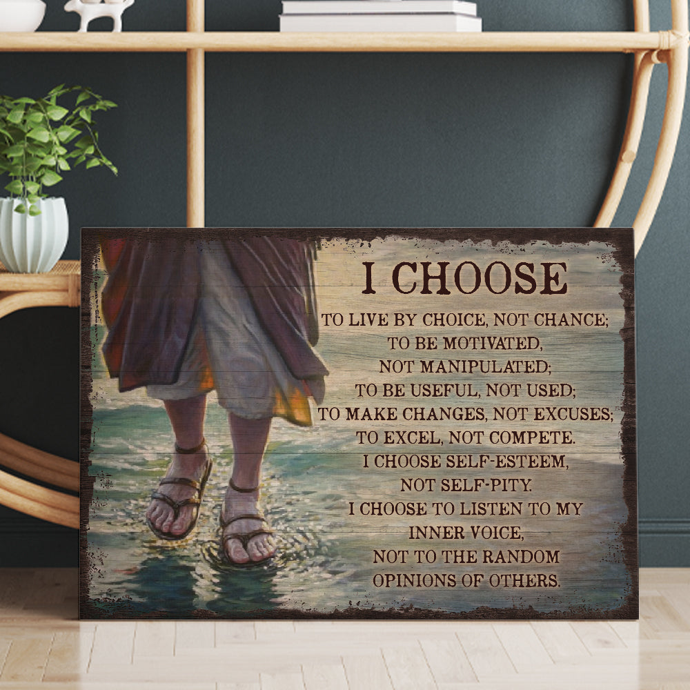 I Choose To Live By Choice Not By Chance To Be Motivated Jesus Walking On The Water Canvas Prints And Poster