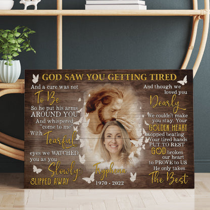 Personalized God Saw You Getting Tired Memorial Canvas Prints And Poster