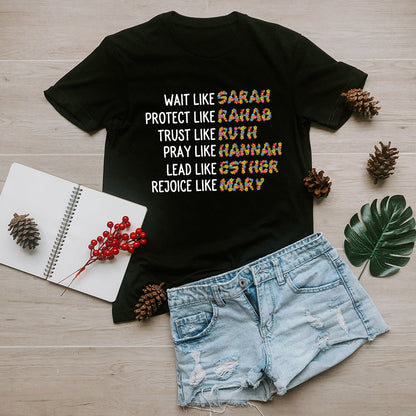 Wait Like Sarah Protect Like Rahab Trust Like Ruth Pray Like Hannah T-Shirt