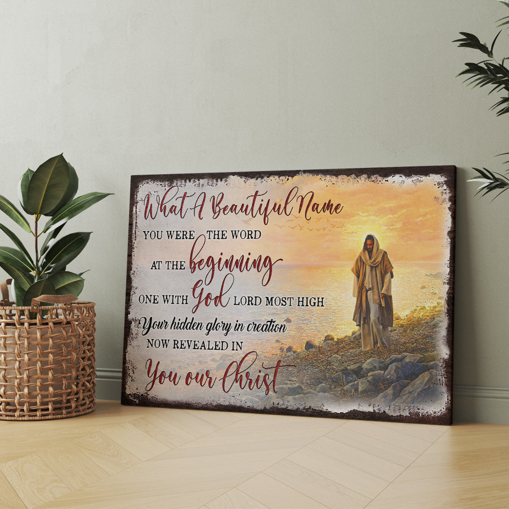 Jesus What A Beautiful Name Canvas, You Were The Word At The Beginning Canvas Prints