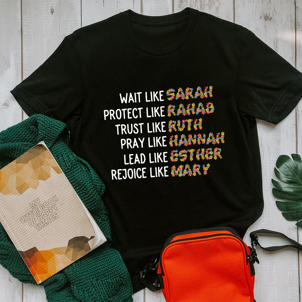 Wait Like Sarah Protect Like Rahab Trust Like Ruth Pray Like Hannah T-Shirt