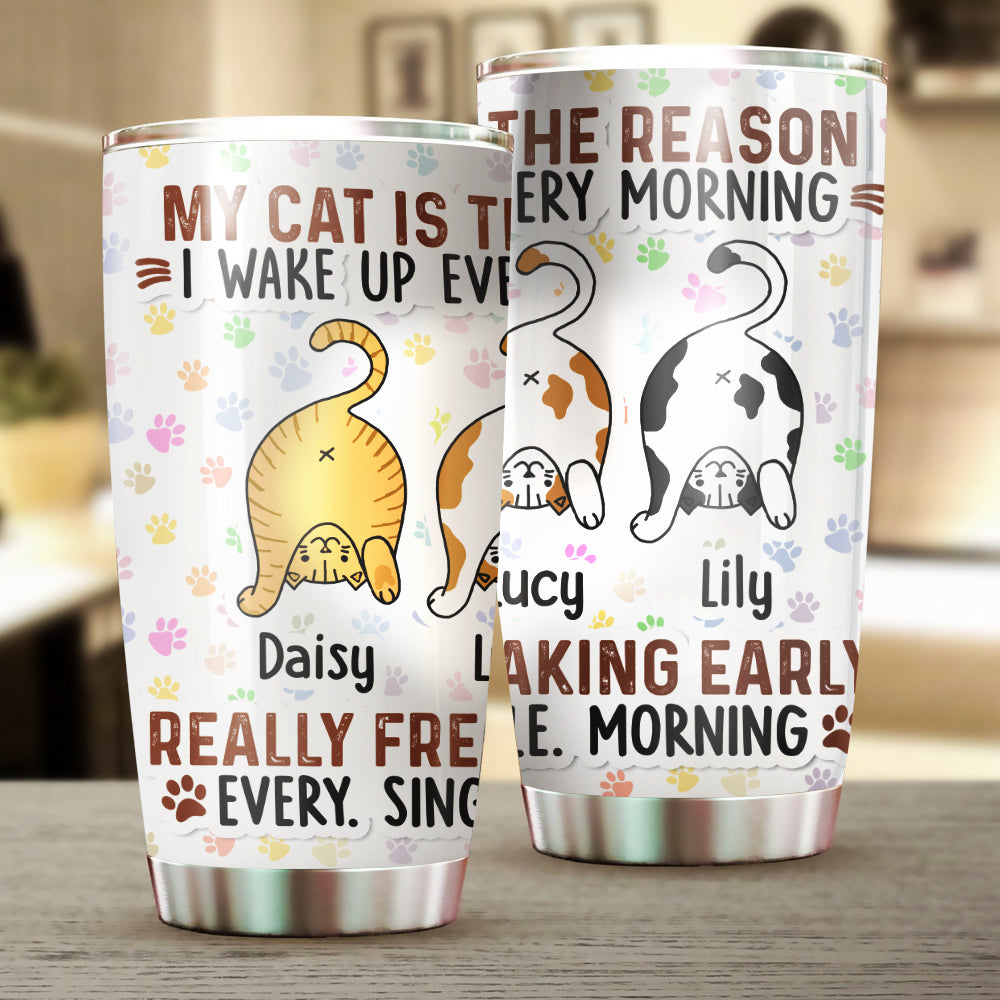 Personalized My Cats Are Reasons I Wake Up Every Morning Tumbler