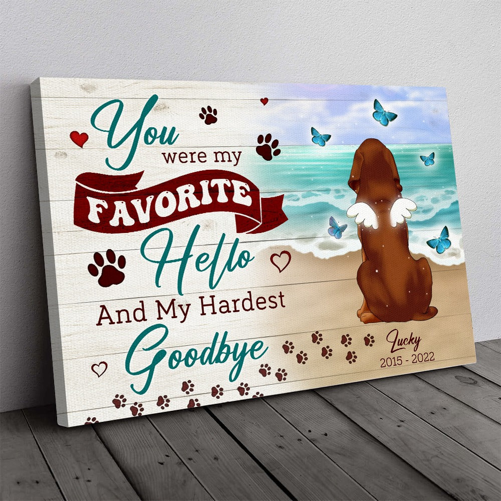 Personalized Dog You Were My Favorite Hello and My Hardest Goodbye Canvas Prints And Poster
