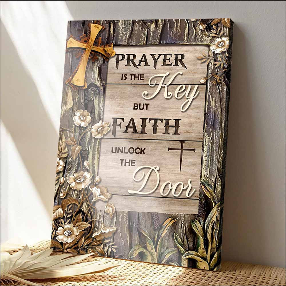 Prayer Is The Key, But Faith Unlocks The Door Vintage Poster Canvas Prints