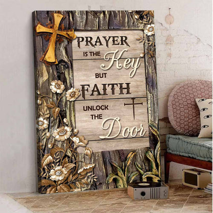 Prayer Is The Key, But Faith Unlocks The Door Vintage Poster Canvas Prints