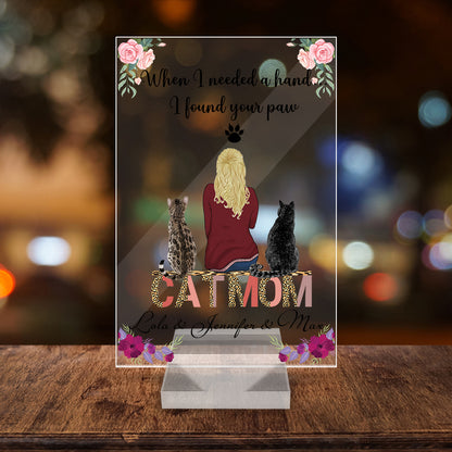 Personalized Cat Mom Acrylic Plaque, When I Needed A Hand I Found Your Cat Paw