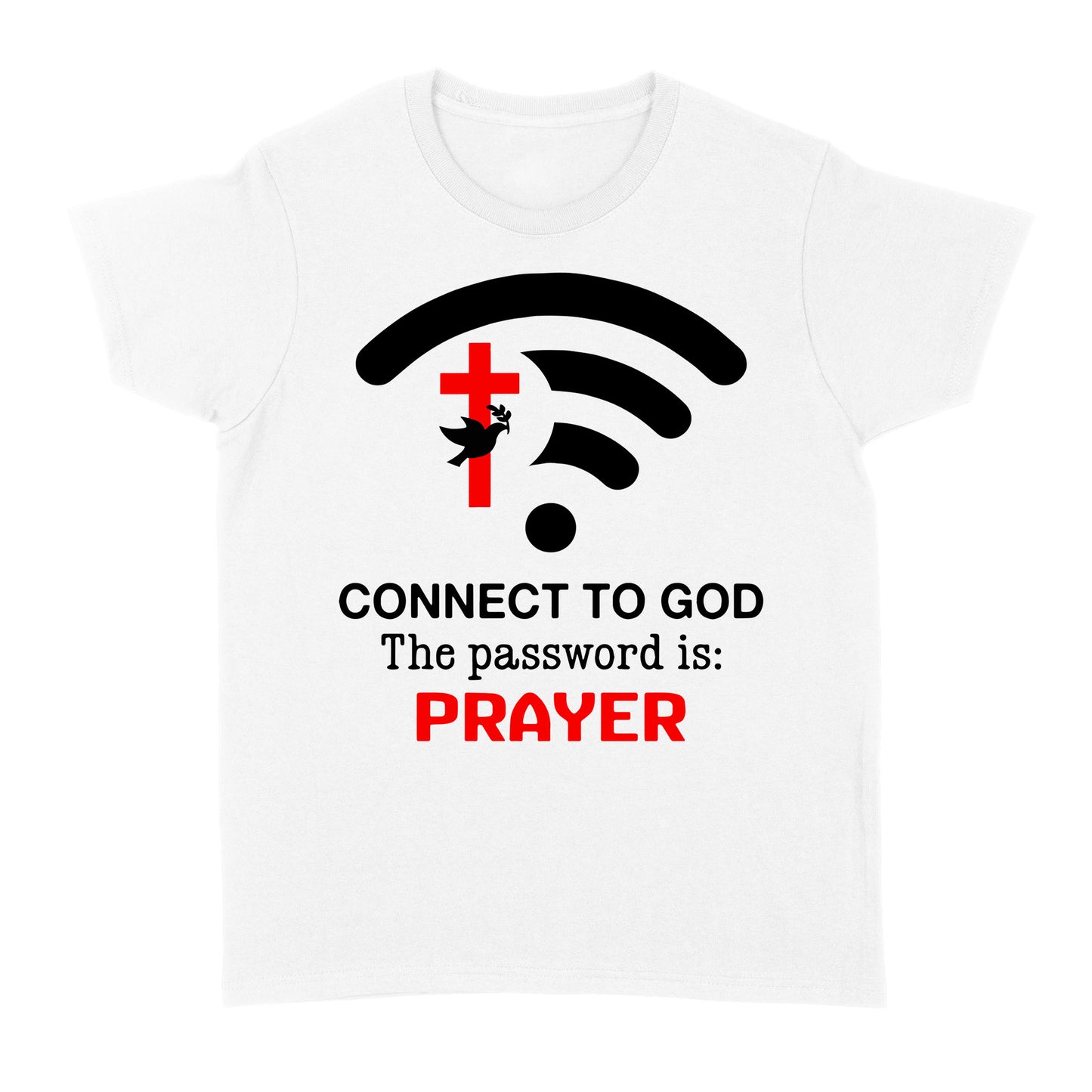 Connect to God the password is prayer Standard Women's T-shirt