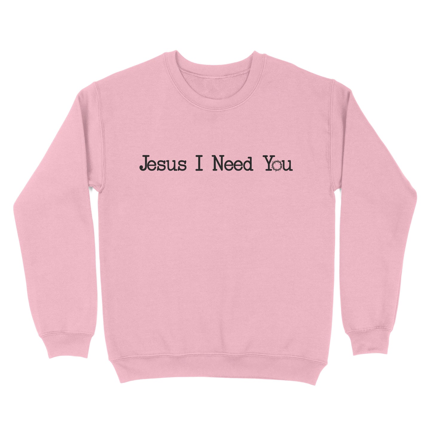 Jesus I Need You Standard Crew Neck Sweatshirt