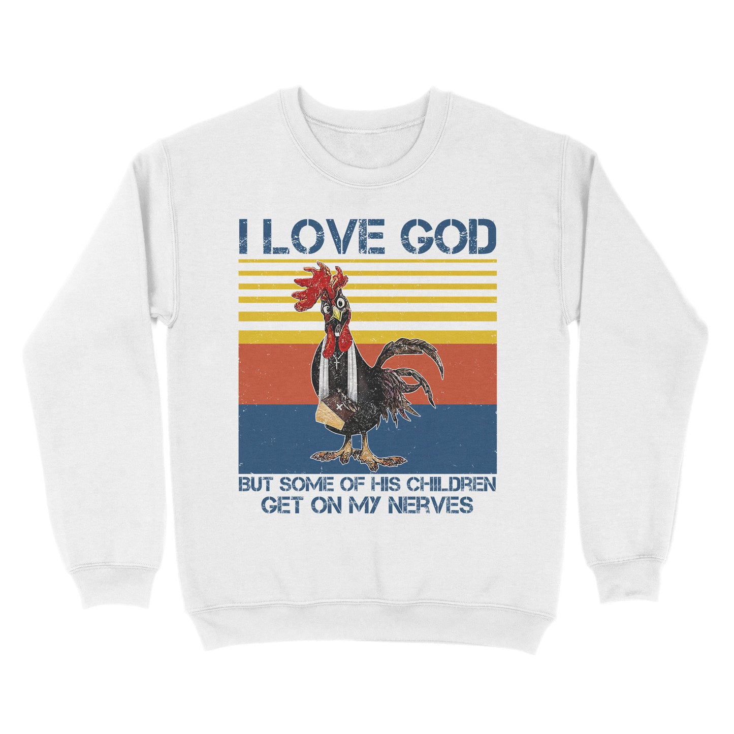 I Love God But Some of His Children Get On My Nerves - Standard Crew Neck Sweatshirt