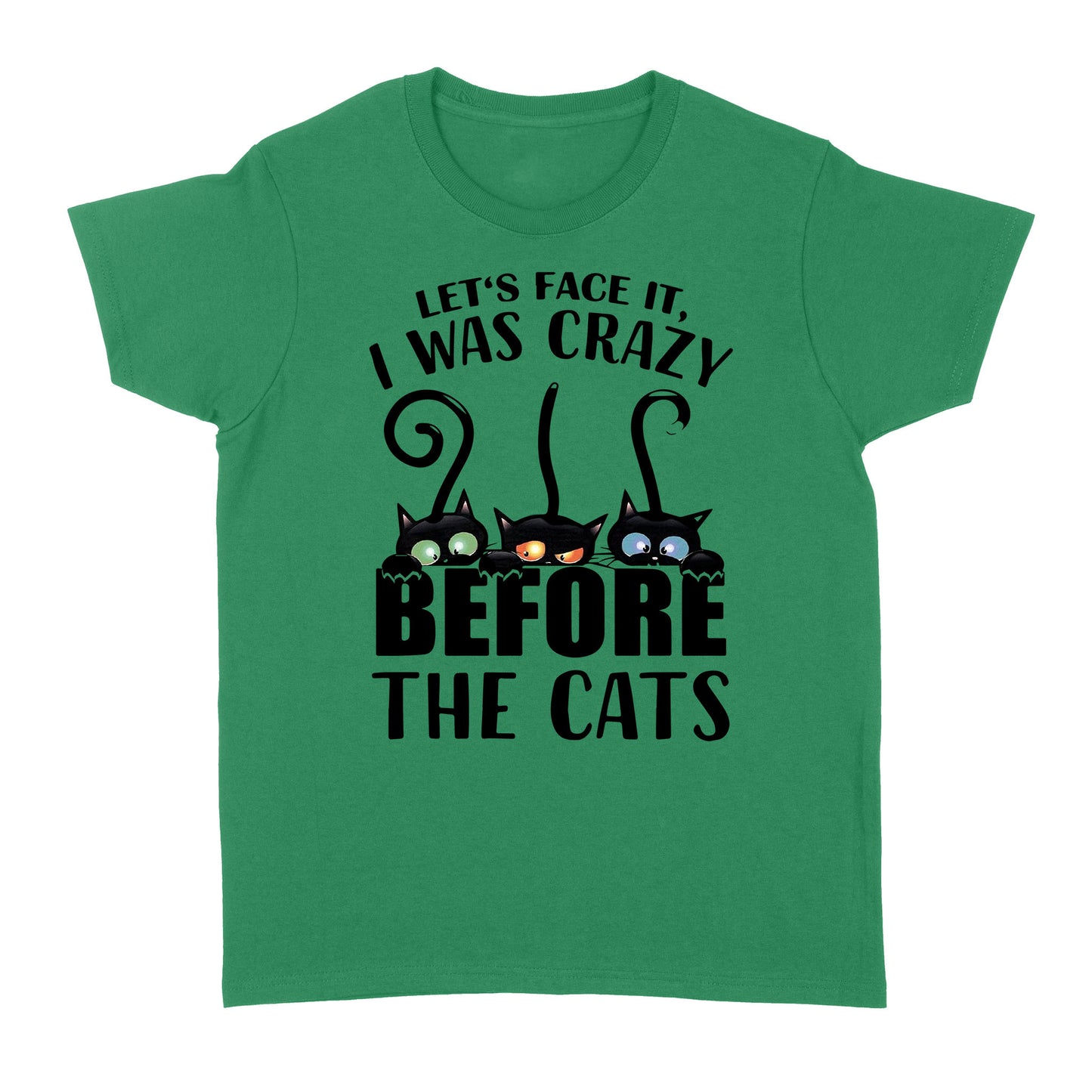 Let's face it i was crazy before the cats Standard Women's T-shirt