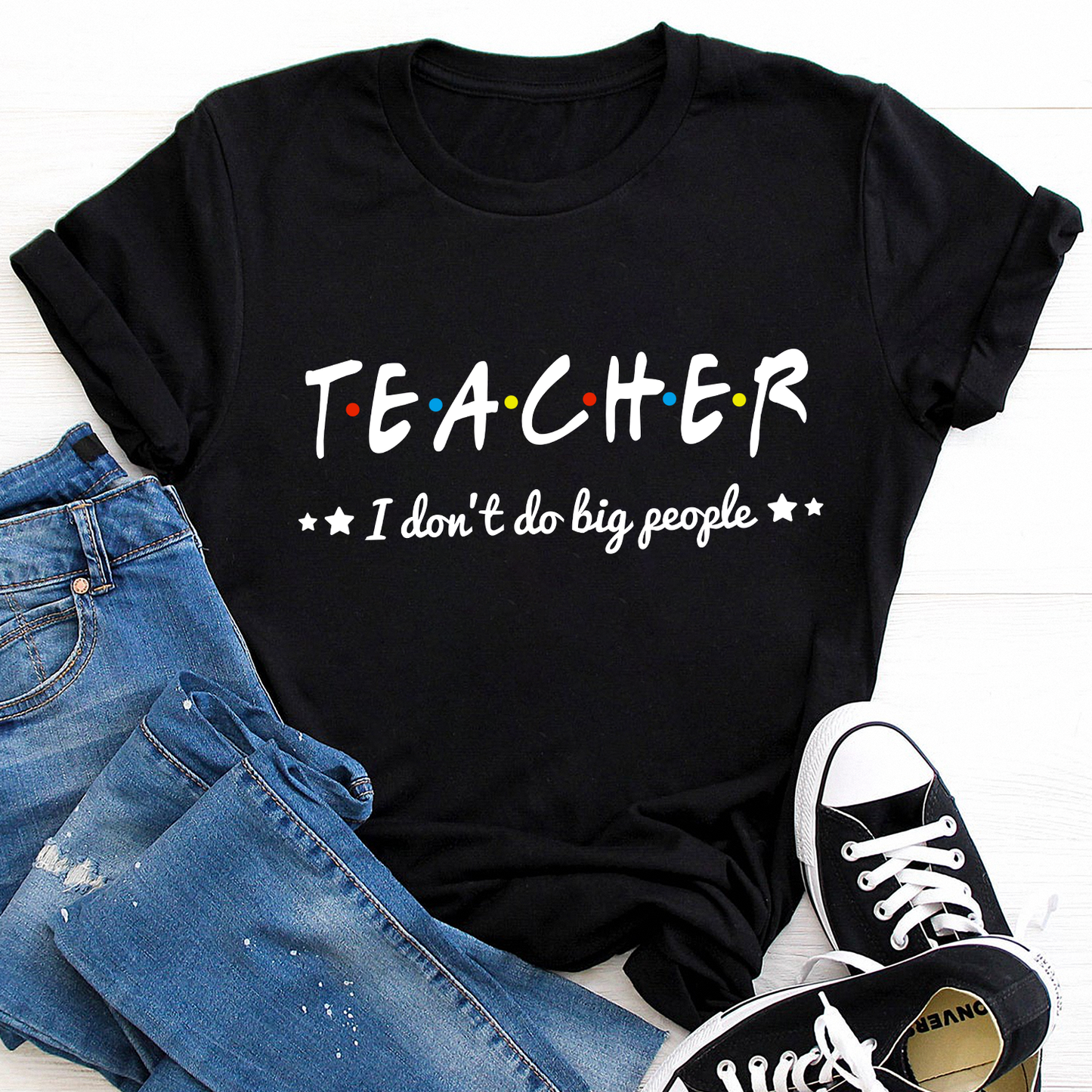 Teacher i don't do big people T-Shirt