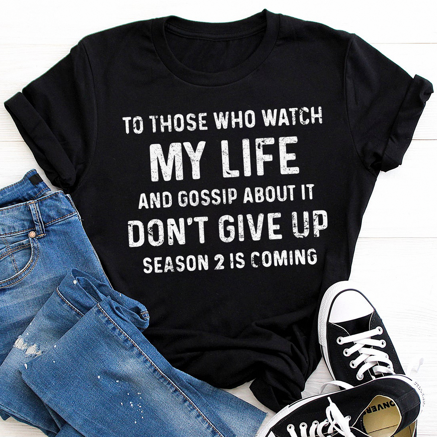 To those who watch my life and gossip about it don’t give up season 2 is coming Standard T-Shirt