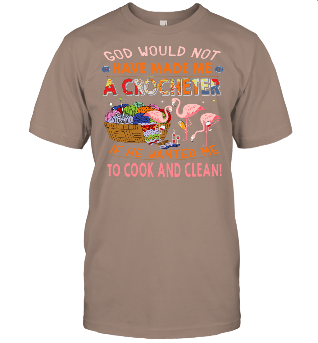 God Would Not Have Made Me A Crocheter Flamingo T-Shirt