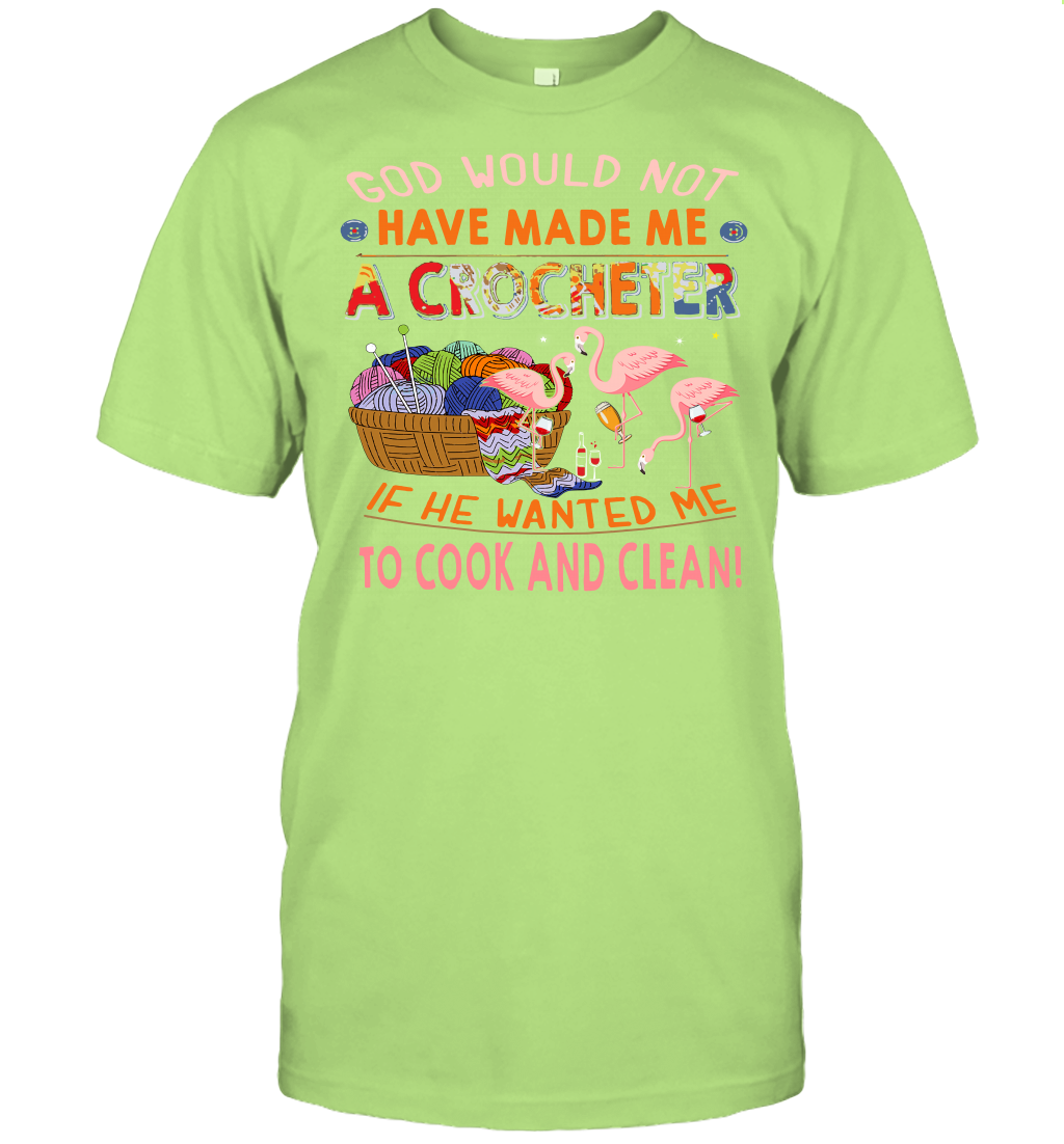 God Would Not Have Made Me A Crocheter Flamingo T-Shirt