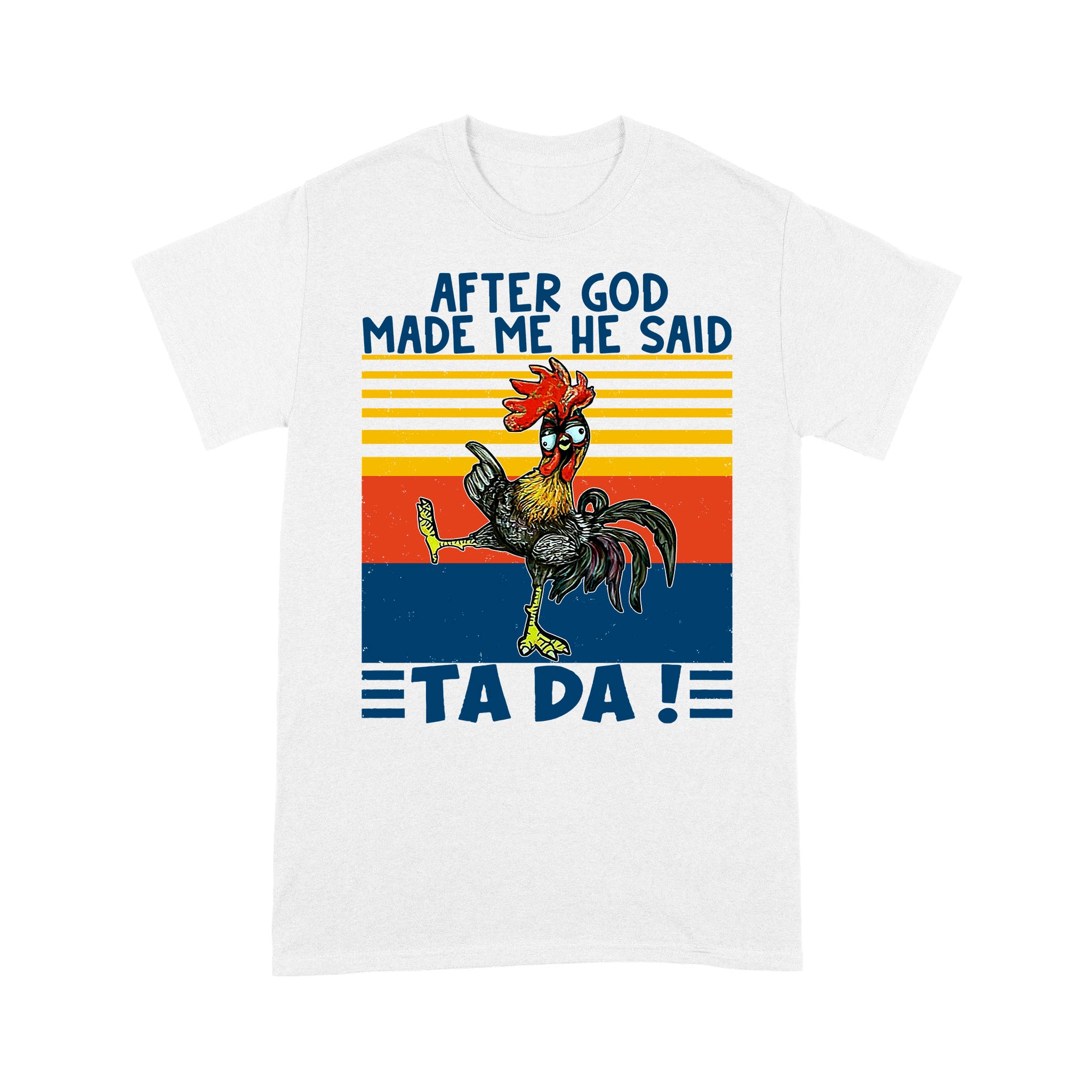 After God Made Me He Said Ta Da Funny - Standard T-Shirt