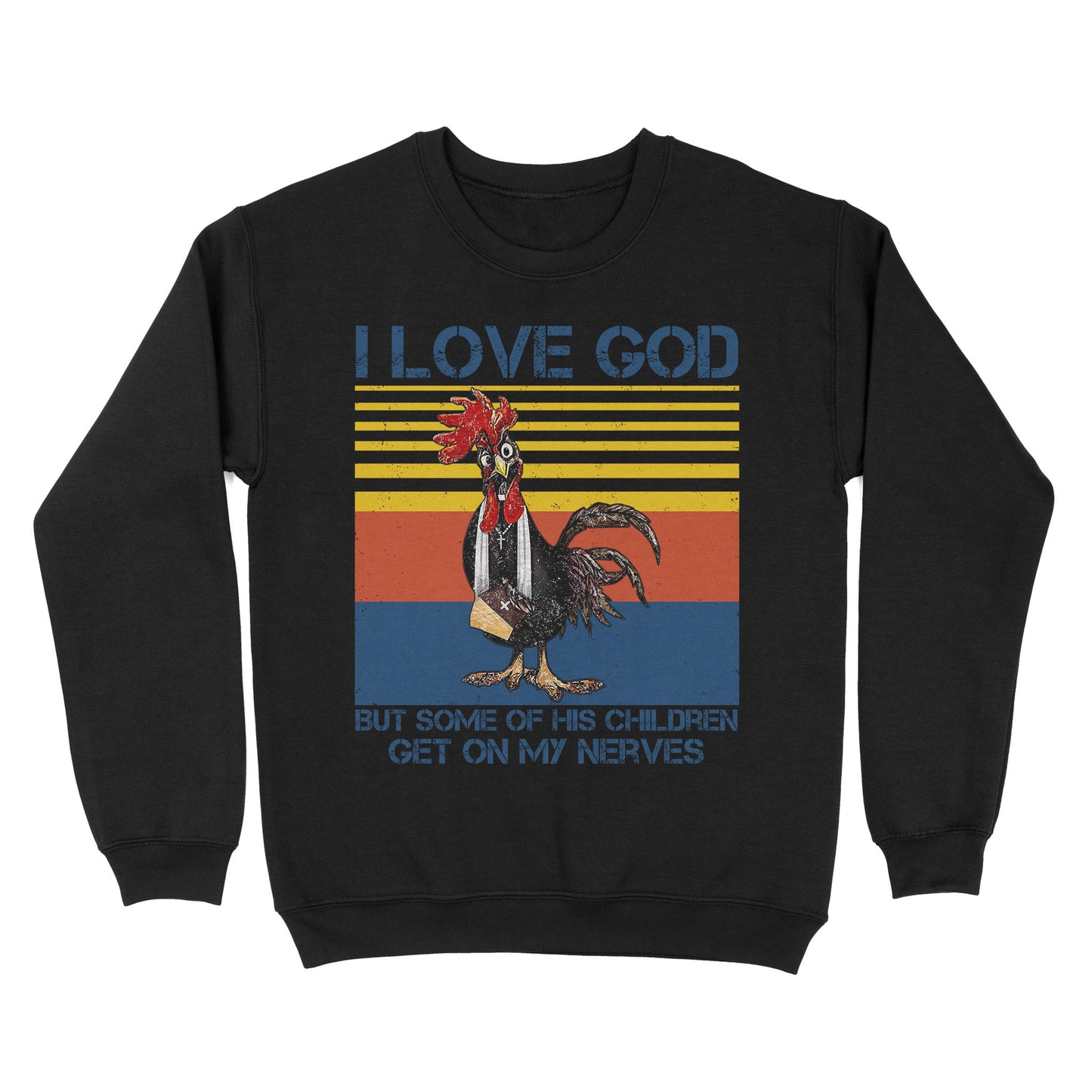 I Love God But Some of His Children Get On My Nerves - Standard Crew Neck Sweatshirt