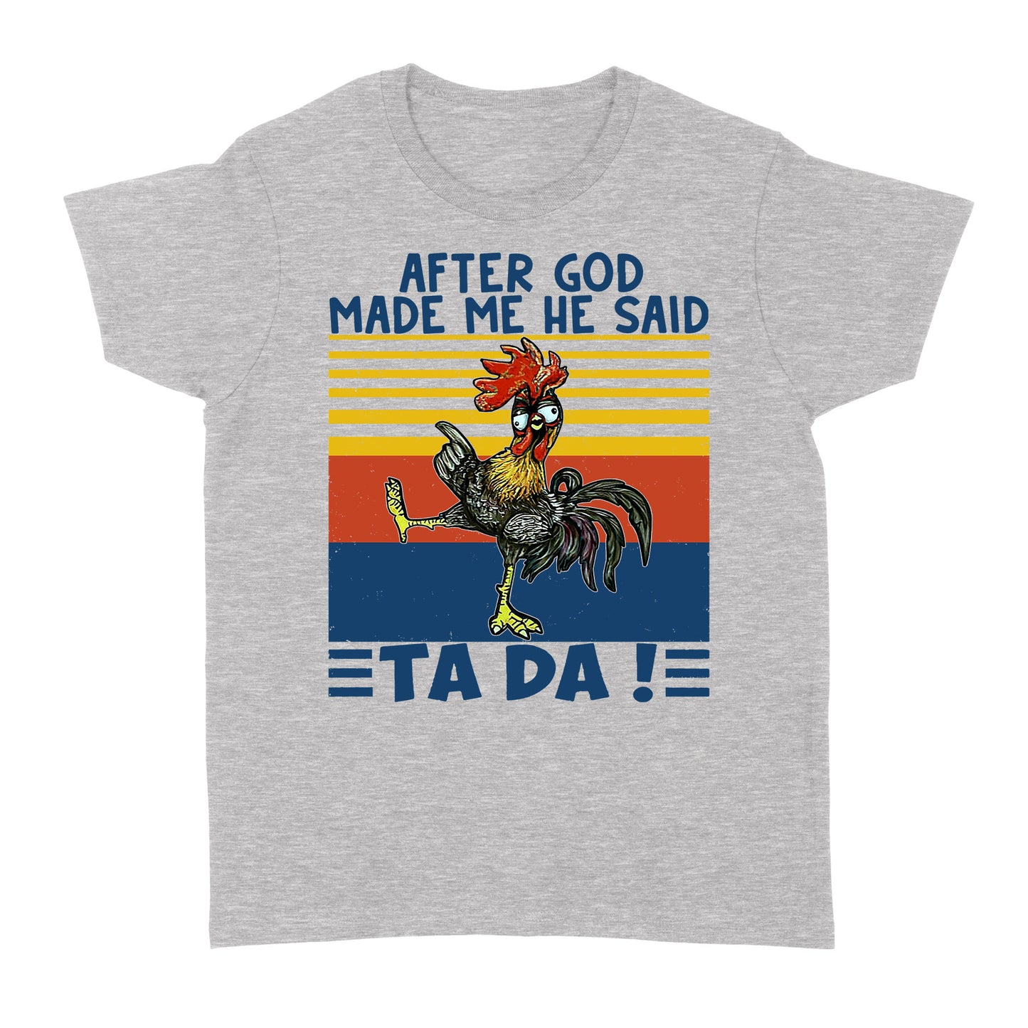 After God Made Me He Said Ta Da Funny - Standard Women's T-shirt