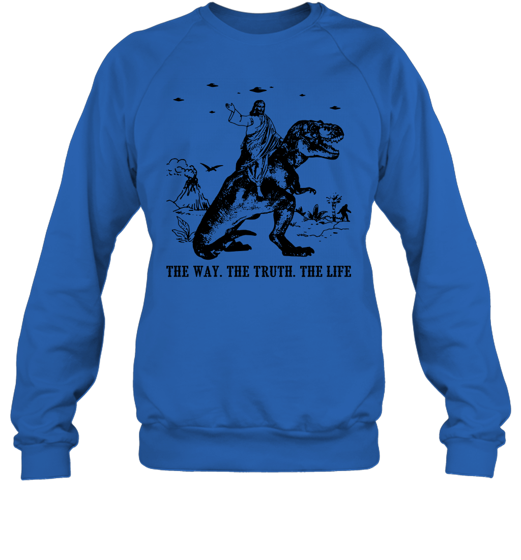 Jesus Riding Dinosaur The Way. The Truth. The Life Sweatshirt