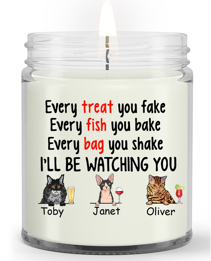 Personalized Gift Soy Wax Candle, Custom name and Artwork Cats and Drinks, Every Treat You Fake Every Fish You Bake Every Bag You Shake I'll Be Watching You