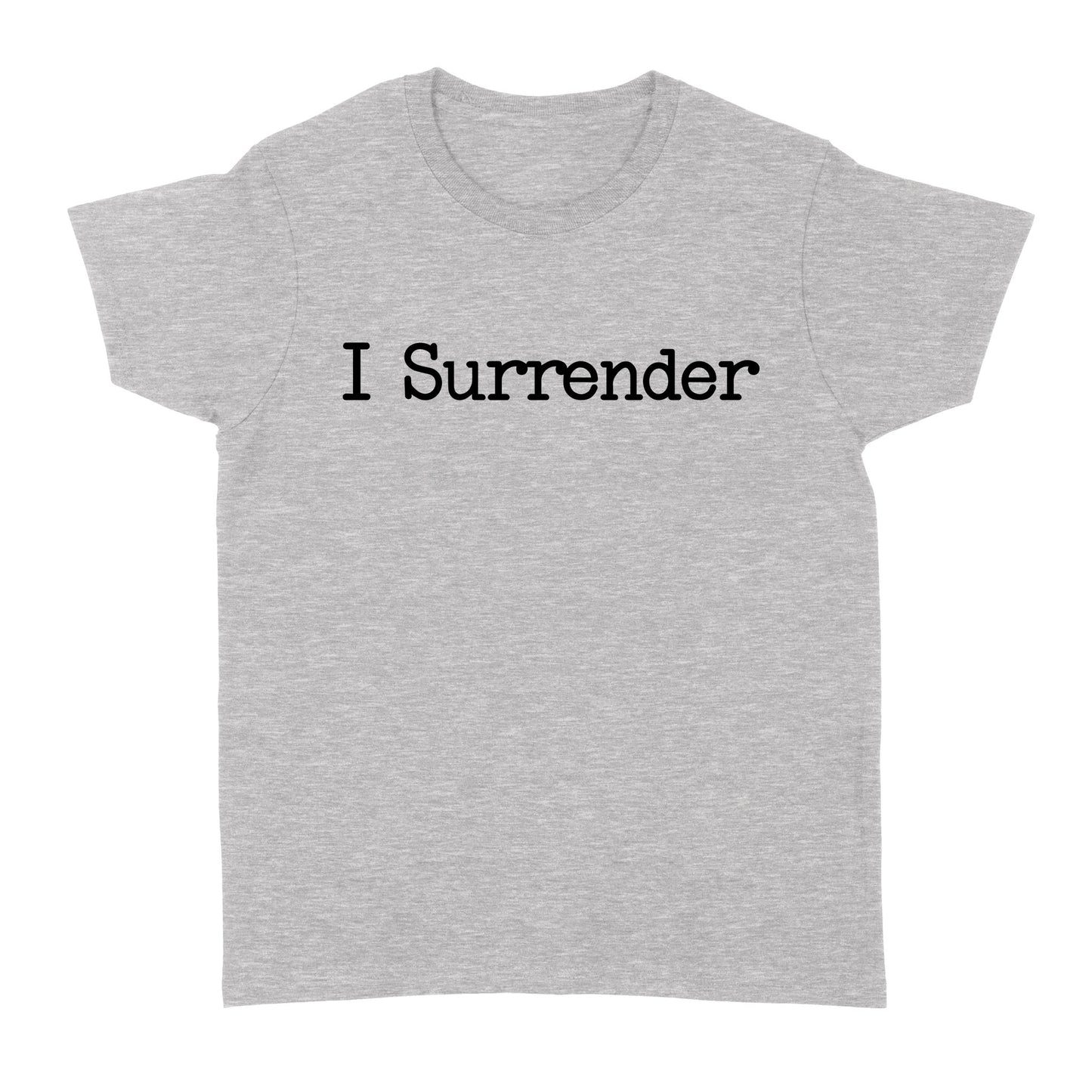 I Surrender God Jesus - Standard Women's T-shirt