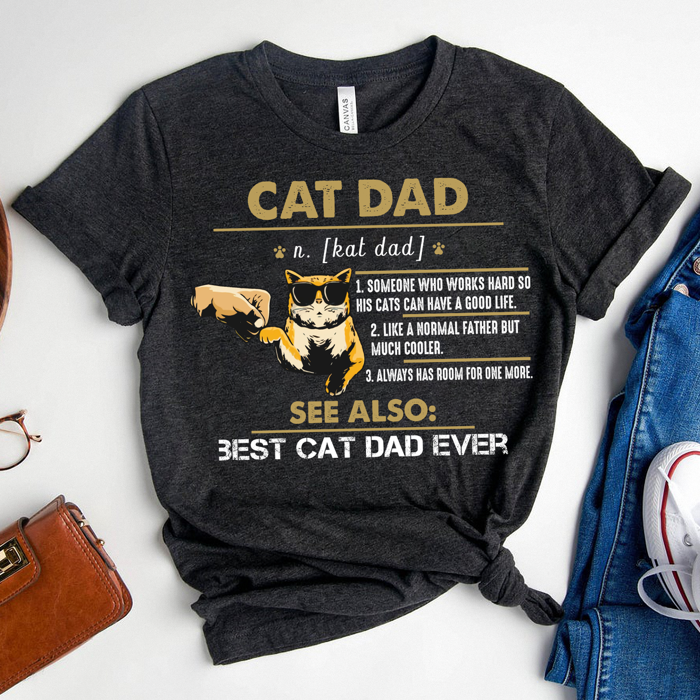 Cat Dad Someone Who Works Hard So His Cats Can Have A Good Life Best Cat Dad Ever T-shirt