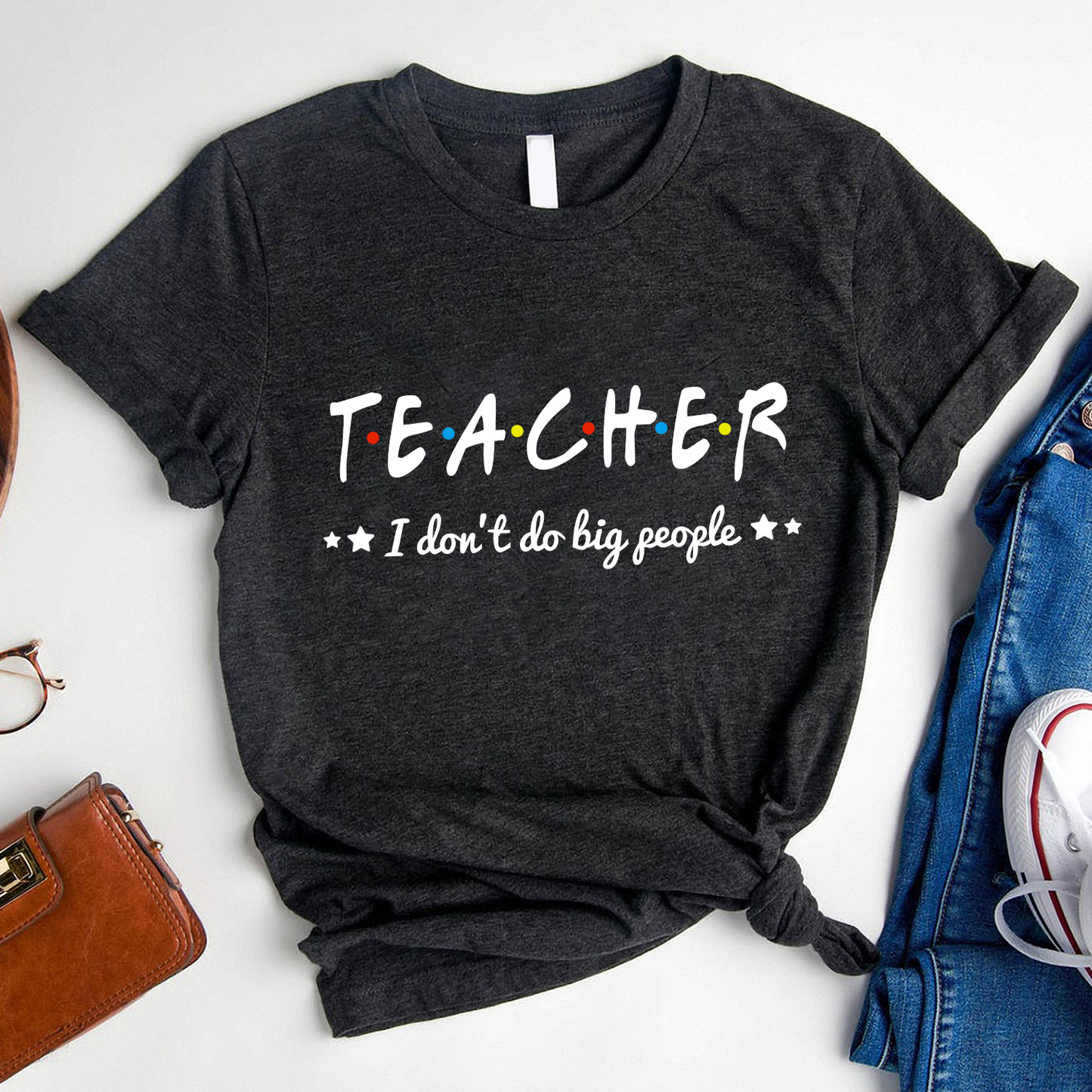 Teacher i don't do big people T-Shirt