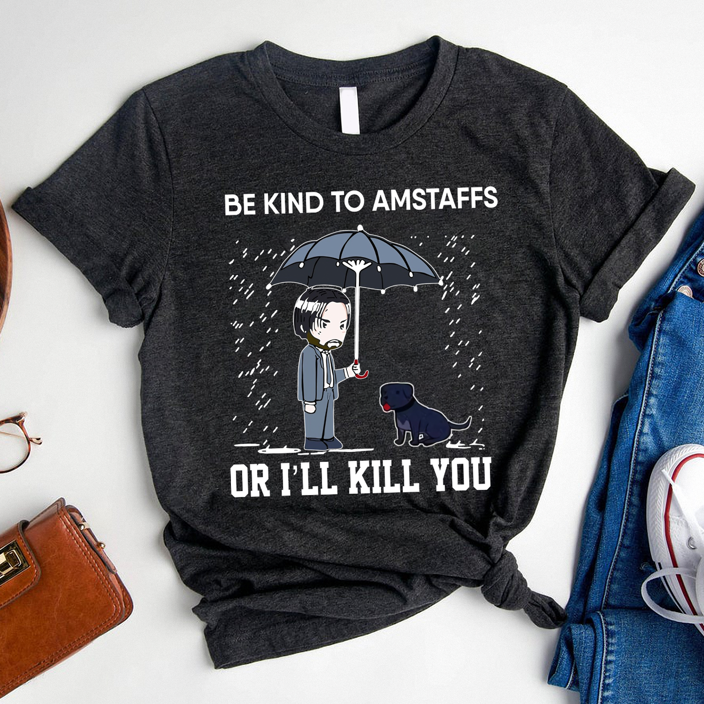 Be kind to amstaffs or i'll kill you T-Shirt