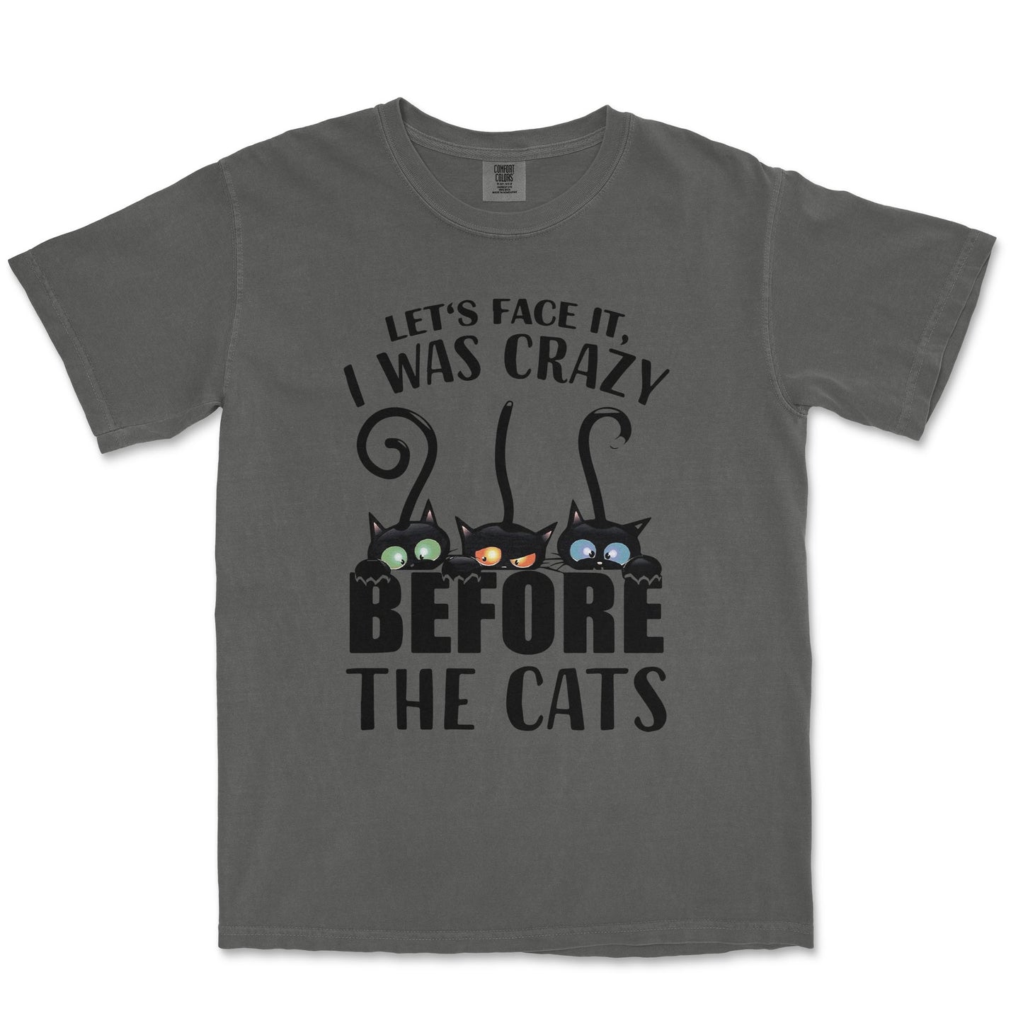 Let's Face It I Was Crazy Before The Cats Unisex Comfort Colors® 1717 Heavyweight T-Shirt