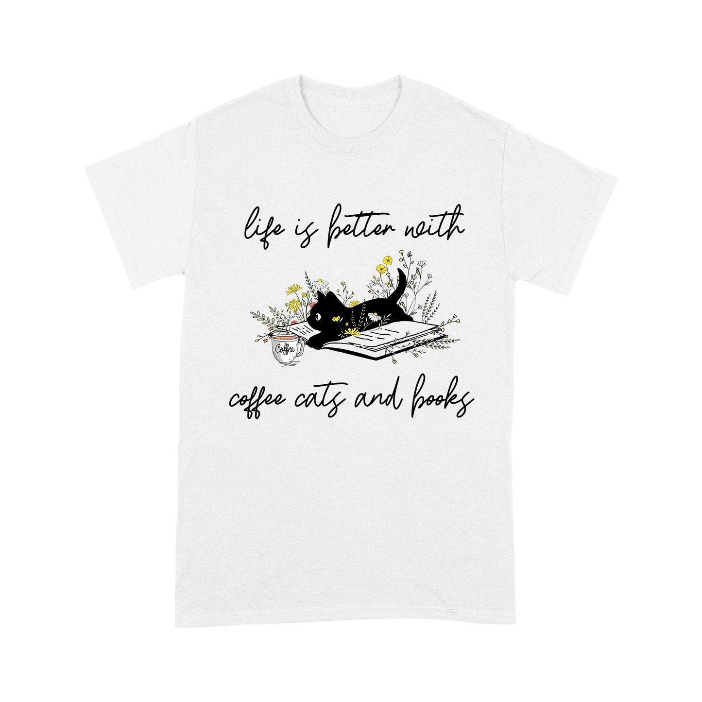 Life Is Better With Coffee Cats And Books Cat T-Shirt