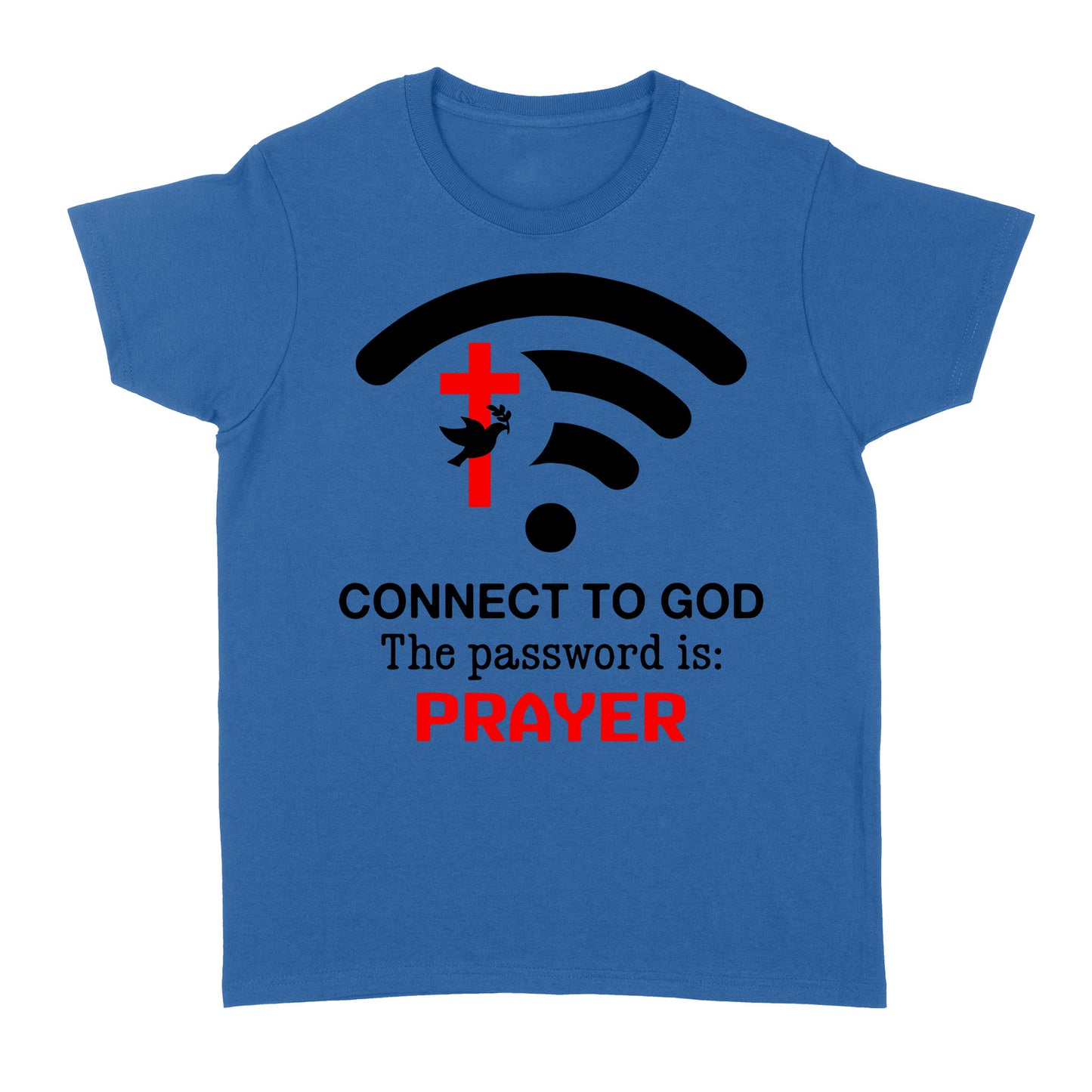 Connect to God the password is prayer Standard Women's T-shirt