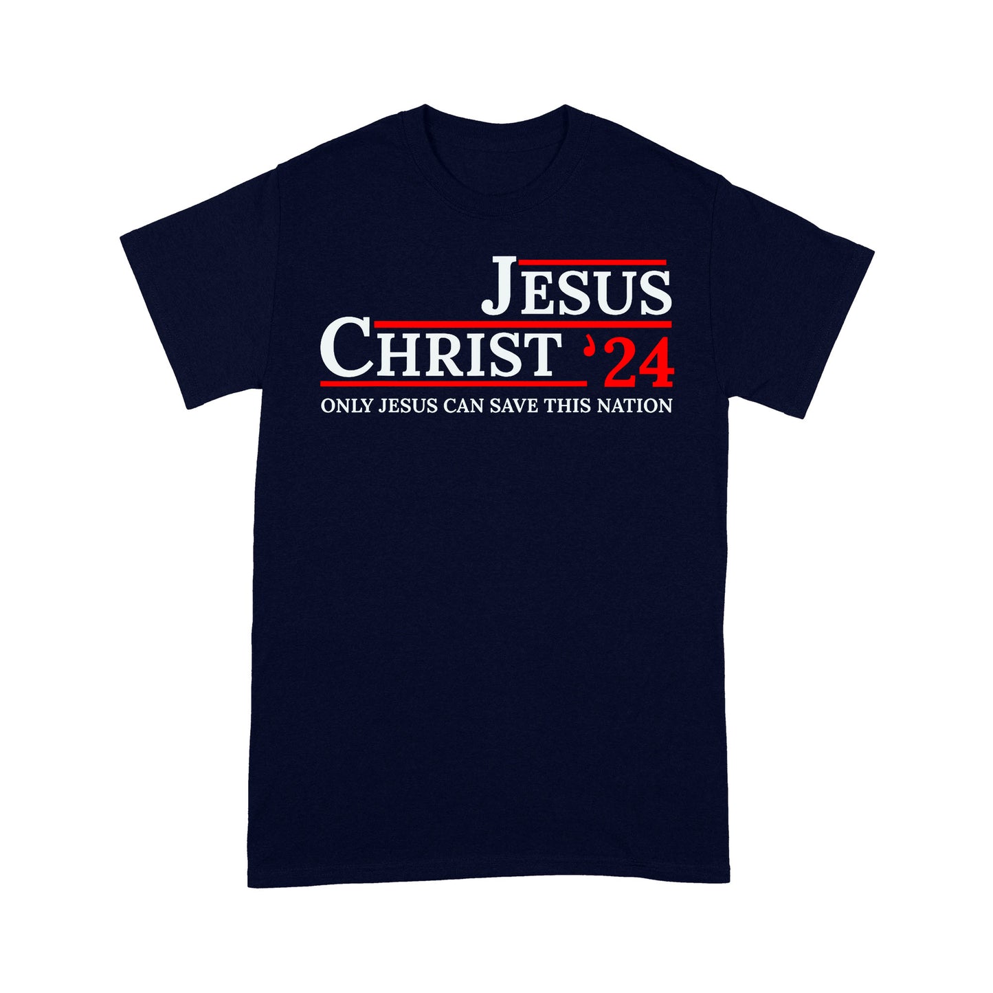 Jesus Christ ‘24 Only Jesus Can Save This Nation T-Shirt