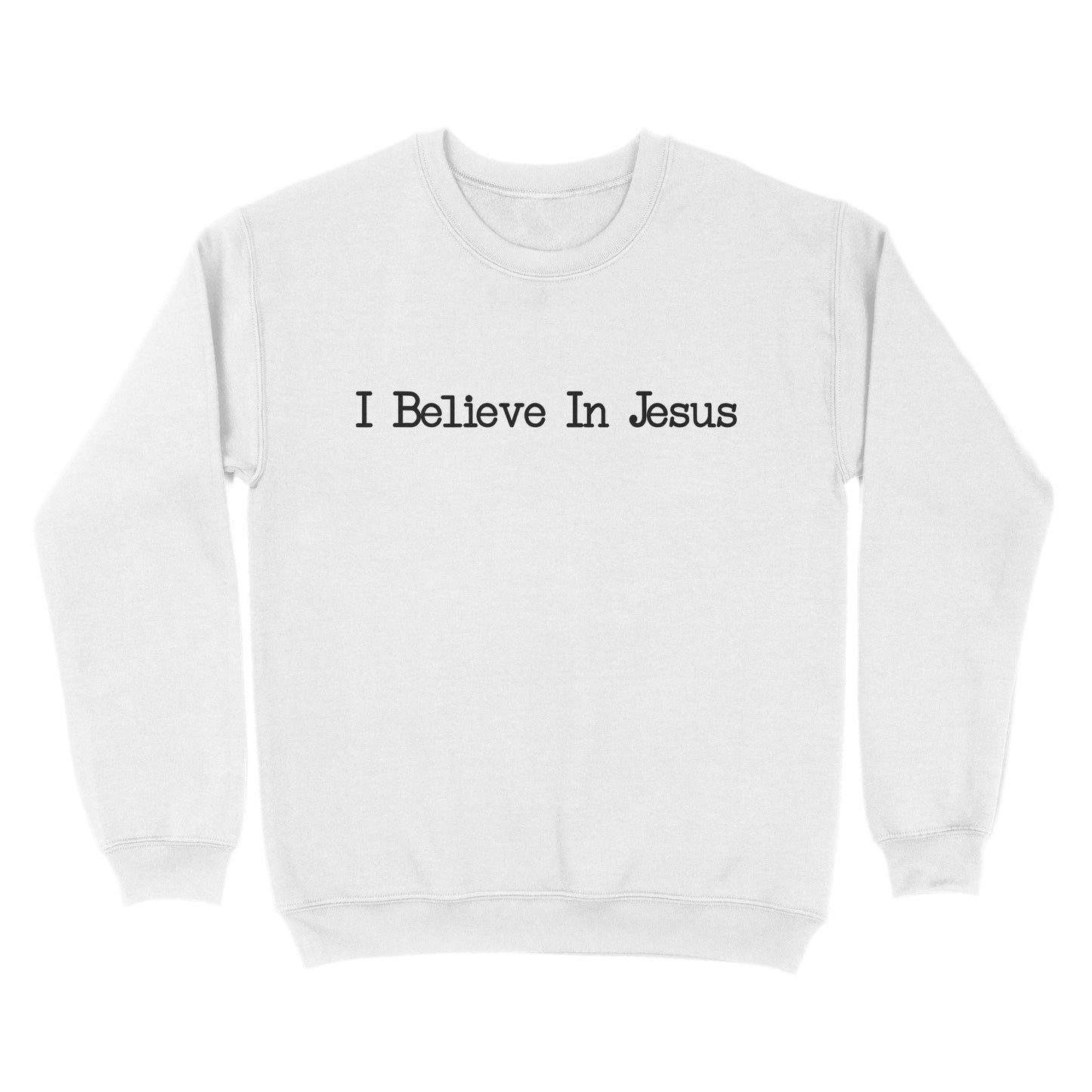 I Believe In Jesus - Standard Crew Neck Sweatshirt