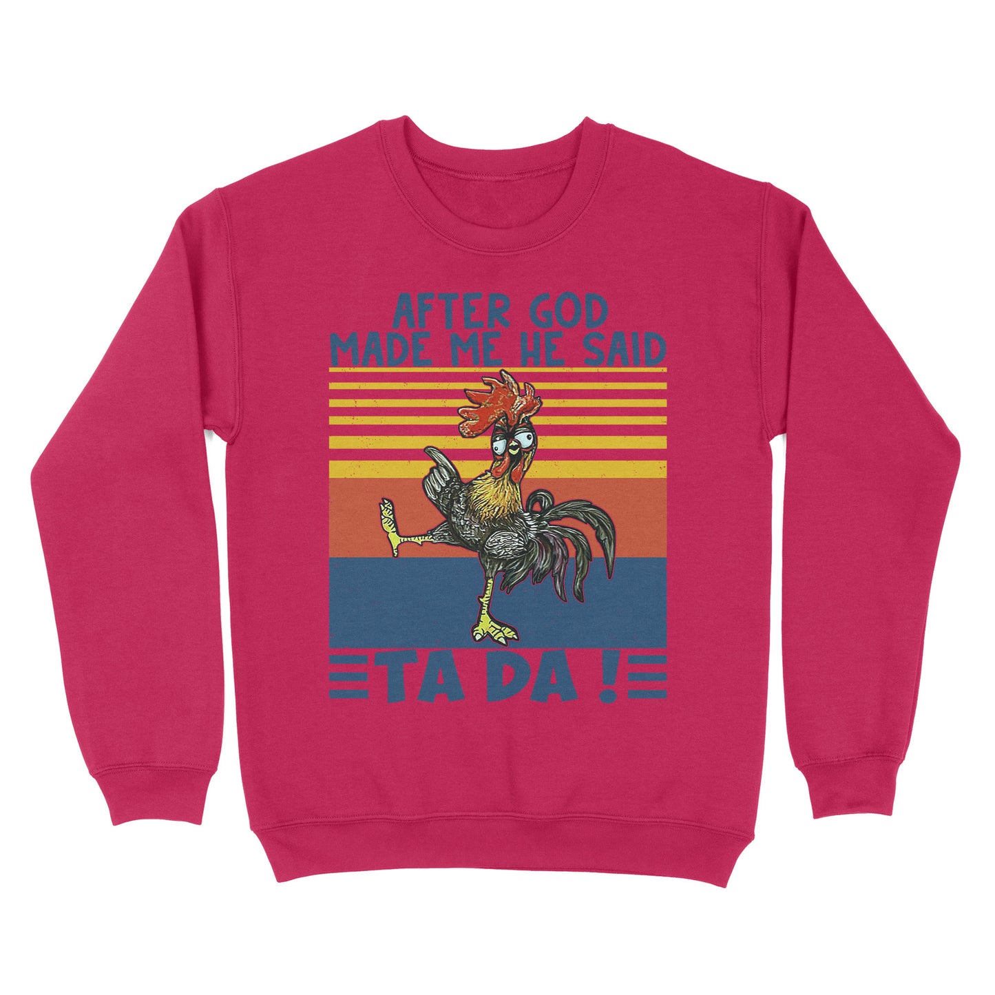 After God Made Me He Said Ta Da Funny - Standard Crew Neck Sweatshirt