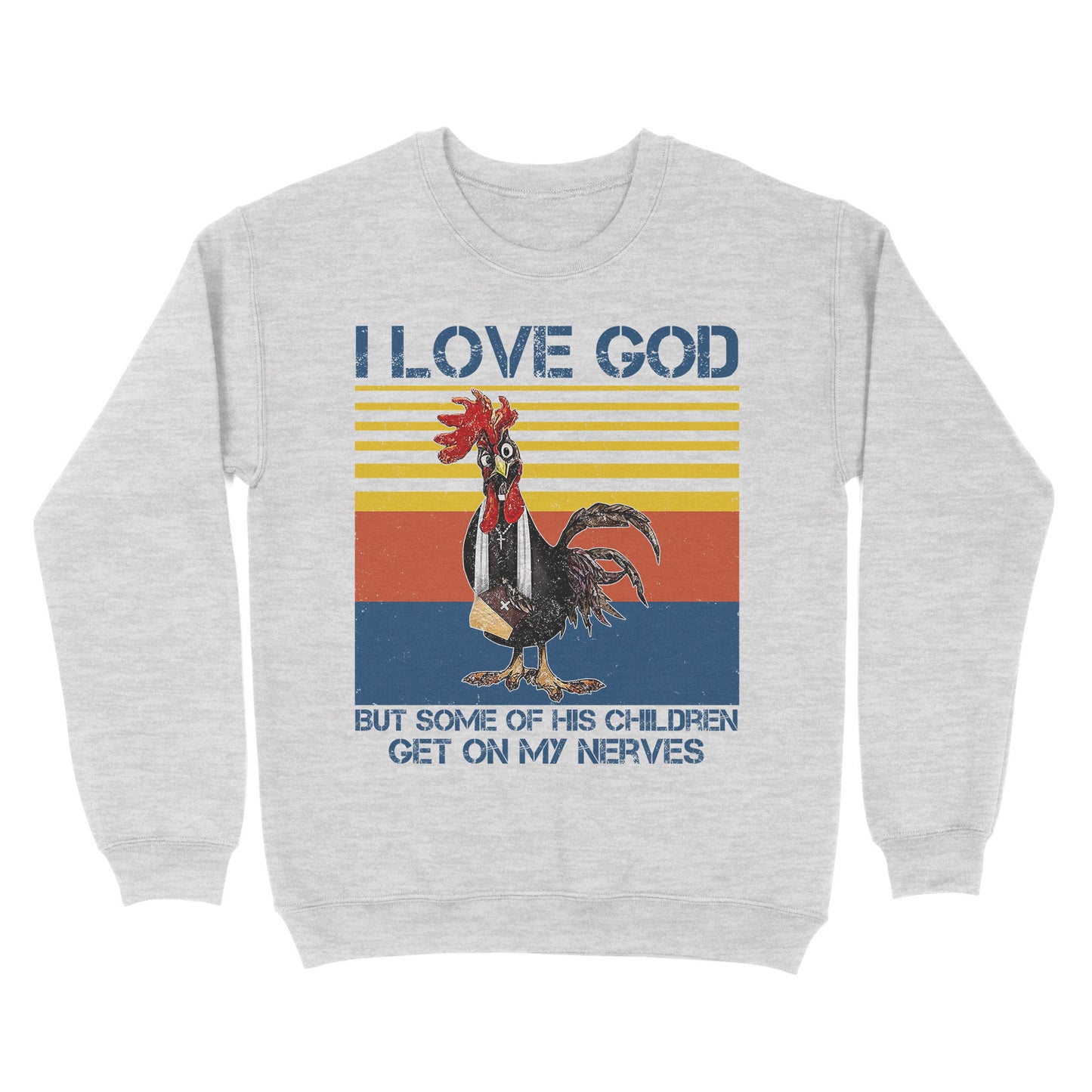 I Love God But Some of His Children Get On My Nerves - Standard Crew Neck Sweatshirt