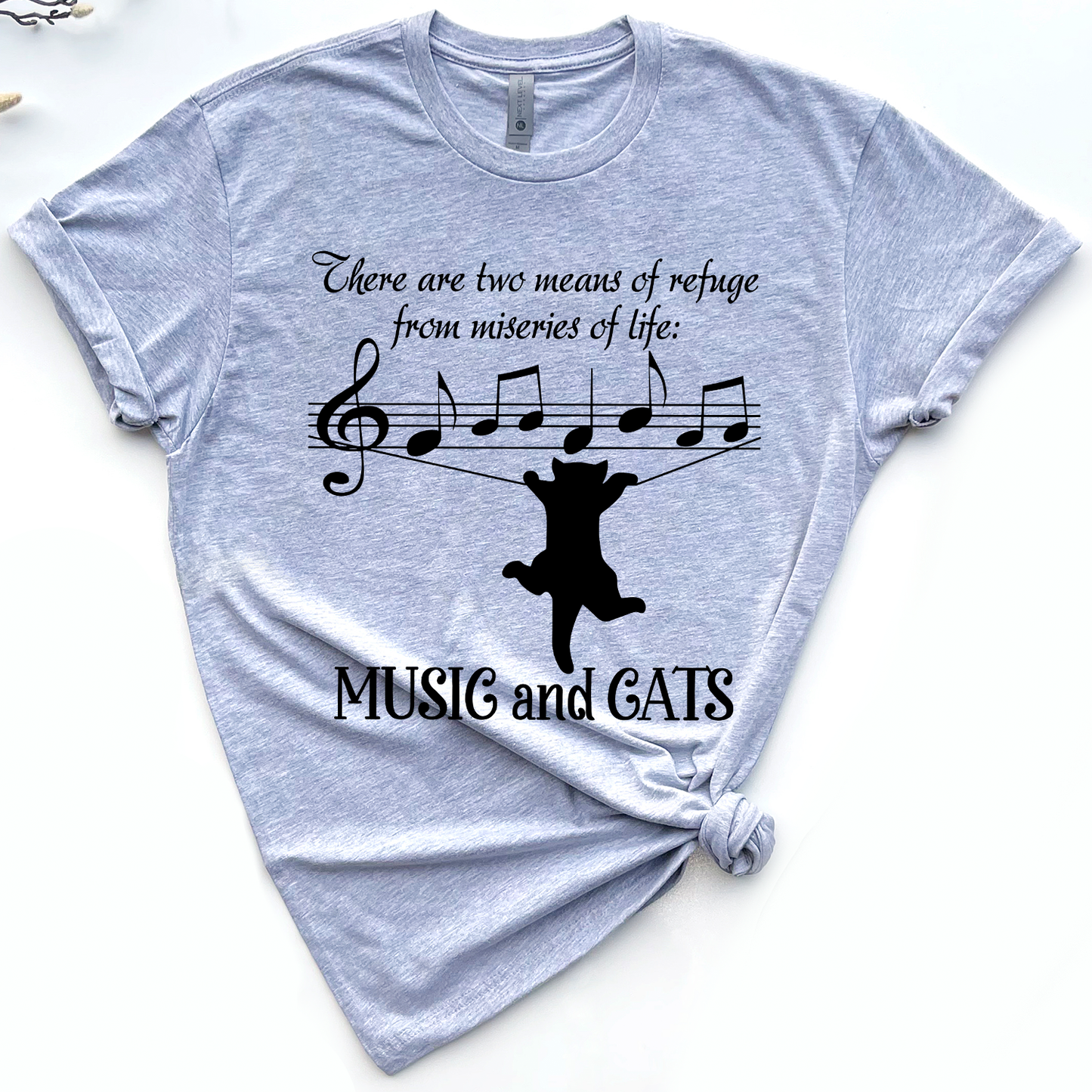 There Are Two Means Of Refuge From The Miseries Of Life Music And Cats Standard T-Shirt