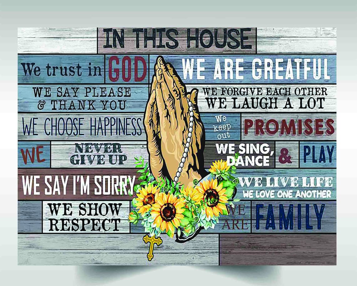 Sunflower hand in this house we trust in god we are grateful we say please and thank you we choose happiness we are family poster