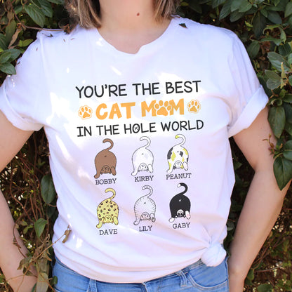 Personalized You Are The Best Cat Mom In The Hole World Custom Cat Mom Cute T-Shirt