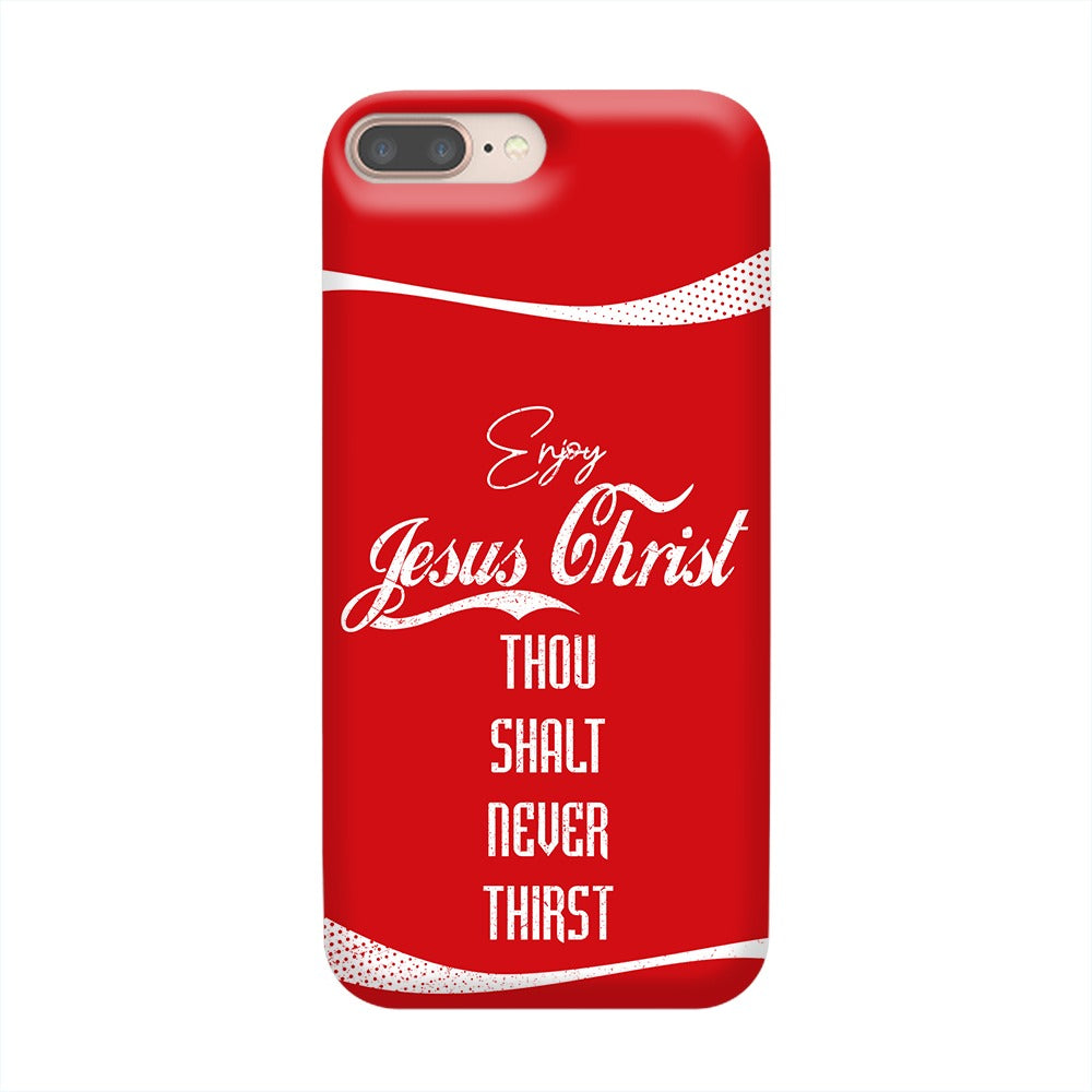 Enjoy Jesus Christ Thou Shalt Never Thirst Phone Case jesus phone