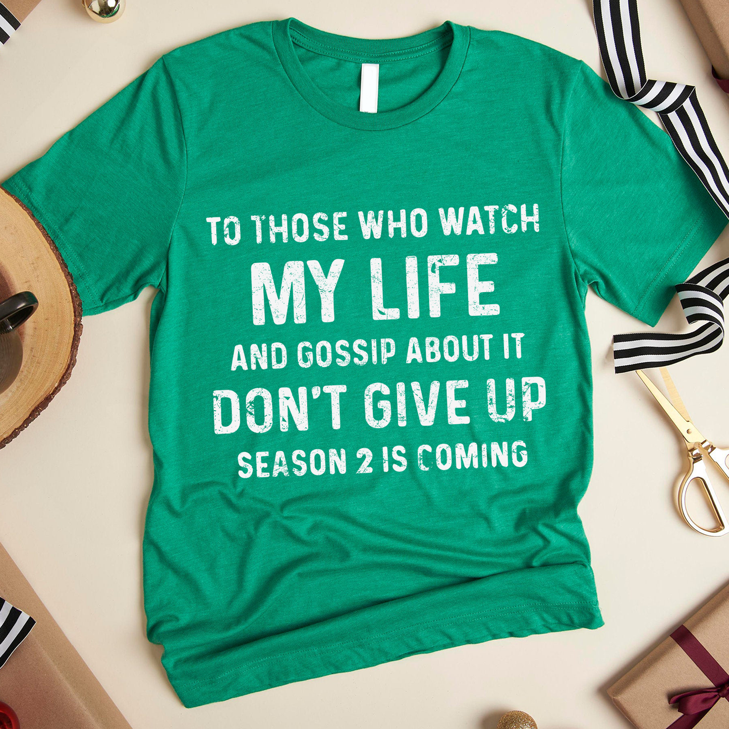 To those who watch my life and gossip about it don’t give up season 2 is coming Standard T-Shirt