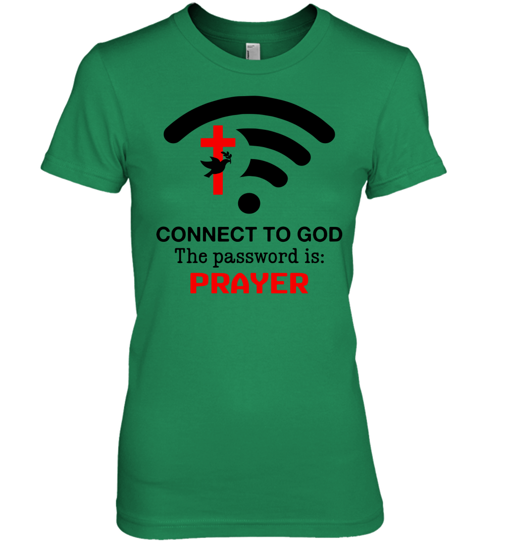 Connect to God the password is prayer Premium Women's T-Shirt