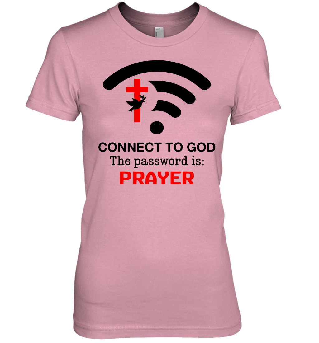 Connect to God the password is prayer Premium Women's T-Shirt