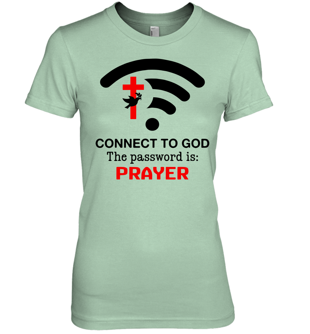 Connect to God the password is prayer Premium Women's T-Shirt