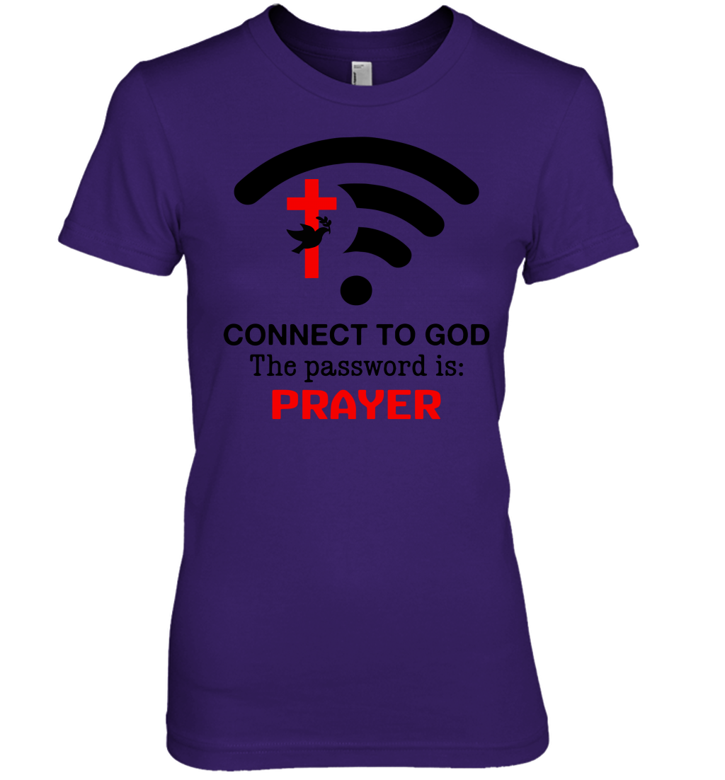 Connect to God the password is prayer Premium Women's T-Shirt