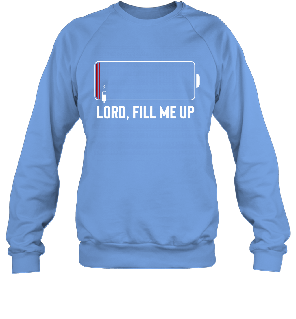 Lord, Fill Me Up Sweatshirt